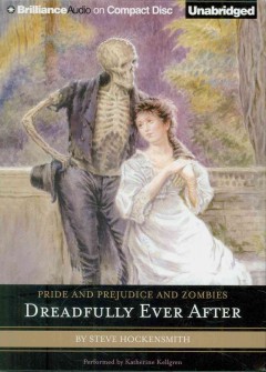 Pride and prejudice and zombies : dreadfully ever after  Cover Image