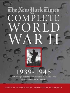 The New York Times complete World War II, 1939-1945 : the coverage from the battlefields to the home front  Cover Image