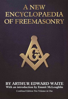 A new encyclopaedia of Freemasonry (Ars magna latomorum) and of cognate instituted mysteries : their rites, literature, and history  Cover Image