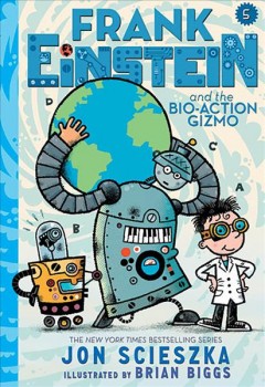 Frank Einstein and the bio-action gizmo  Cover Image