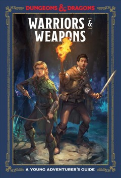Warriors & weapons : a young adventurer's guide : Dungeons & dragons Book cover