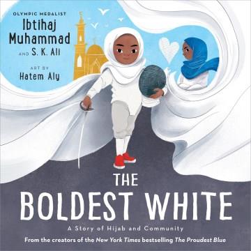 The boldest white : a story of hijab and community Book cover