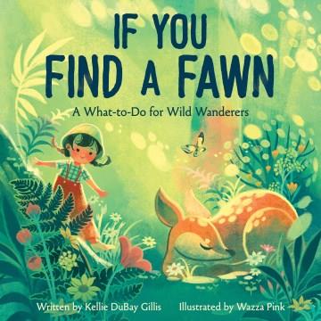 If you find a fawn : a what-to-do for wild wanderers Book cover