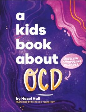 A kids book about OCD : obsessive compulsive disorder Book cover