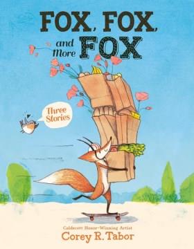 Fox, Fox, and more Fox : three stories Book cover