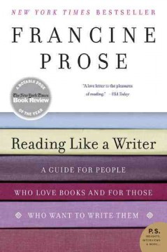 Reading like a writer : a guide for people who love books and for those who want to write them  Cover Image