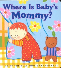 Where is baby's mommy? : a lift-the-flap book  Cover Image