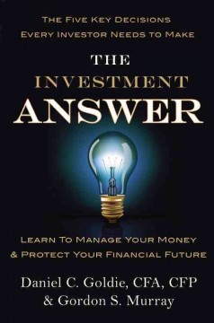 The investment answer : learn to manage your money & protect your financial future  Cover Image
