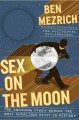 Go to record Sex on the Moon : the amazing story behind the most audaci...