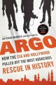 Go to record Argo : how the CIA and Hollywood pulled off the most audac...