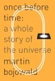 Go to record Once before time : a whole story of the universe
