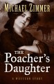 Go to record The poacher's daughter : a western story