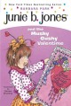 Go to record Junie B. Jones and the mushy gushy valentime [i.e. valenti...