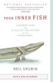 Go to record Your inner fish : a journey into the 3.5-billion-year hist...