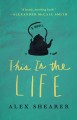 Go to record This is the life : a novel