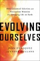 Go to record Evolving ourselves : how unnatural selection and nonrandom...