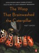 Go to record The wasp that brainwashed the caterpillar : evolution's mo...