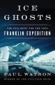 Go to record Ice ghosts : the epic hunt for the lost Franklin expedition
