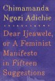Go to record Dear Ijeawele, or, a feminist manifesto in fifteen suggest...