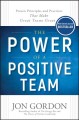 Go to record The power of a positive team : proven principles and pract...