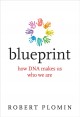 Go to record Blueprint : how DNA makes us who we are