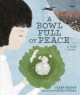 Go to record A bowl full of peace : a true story