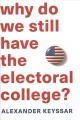 Go to record Why do we still have the electoral college?