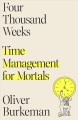 Go to record Four thousand weeks : time management for mortals