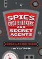 Go to record Spies, code breakers, and secret agents : a World War II b...