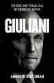Go to record Giuliani : the rise and tragic fall of America's mayor