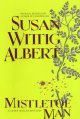 Go to record Mistletoe man : a China Bayles mystery