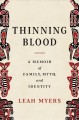 Go to record Thinning blood : a memoir of family, myth, and identity