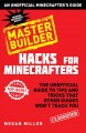 Go to record Minecraft hacks master builder : the unofficial guide to t...