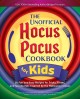 Go to record The unofficial Hocus Pocus cookbook for kids : 50 fun and ...