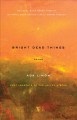 Go to record Bright dead things : poems