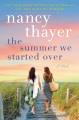 Go to record The summer we started over : a novel