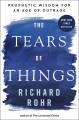 Go to record The tears of things : prophetic wisdom for an age of outrage
