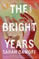 Go to record The bright years : a novel
