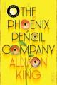 Go to record The Phoenix Pencil Company : a novel