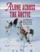 Go to record Alone across the Arctic : one woman's epic journey by dog ...