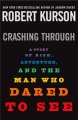 Go to record Crashing through : a story of risk, adventure, and the man...