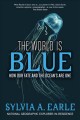 Go to record The world is blue : how our fate and the ocean's are one
